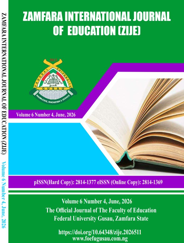 					View Vol. 6 No. 4 (2026): Zamfara International Journal of Education (ZIJE) The Official Journal of the Faculty of Education Federal University Gusau, Zamfara State, Nigeria
				